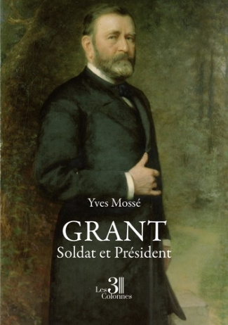 Grant. Soldat et Président