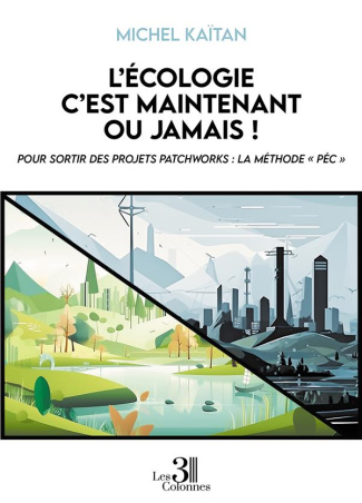 L'écologie c'est maintenant ou jamais ! Pour sortir des projets patchworks : La méthode "PEC"