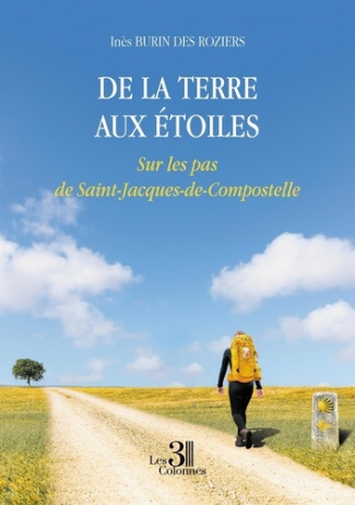 De la terre aux étoiles. Sur les pas de Saint-Jacques-de-Compostelle