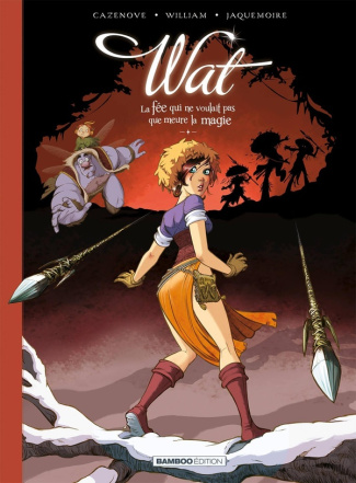 Wat Tome 2 : La fée qui ne voulait pas que meure la magie