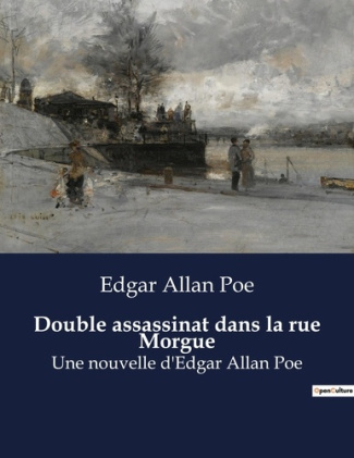 Double assassinat dans la rue Morgue. Une nouvelle d'Edgar Allan Poe