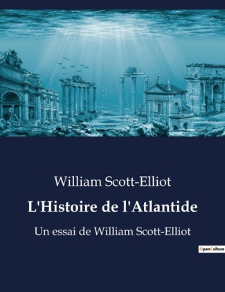 L'Histoire de l'Atlantide. Un essai de William Scott-Elliot