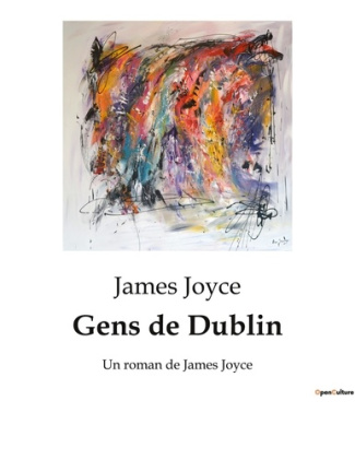 Gens de Dublin. Un roman de James Joyce