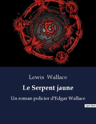 Le Serpent jaune. Un roman policier d'Edgar Wallace