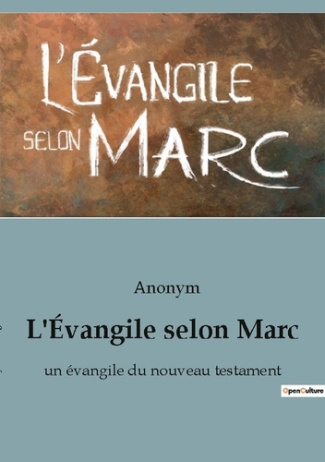 L'Évangile selon Marc. un évangile du nouveau testament