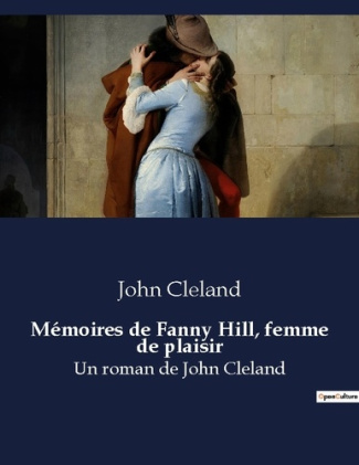 Mémoires de Fanny Hill, femme de plaisir. Un roman de John Cleland