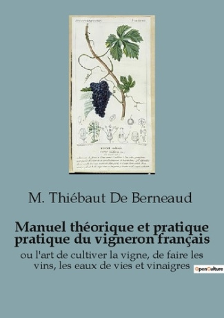 Manuel théorique et pratique pratique du vigneron français. ou l'art de cultiver la vigne, de faire