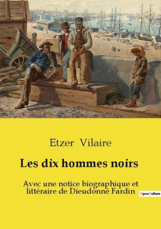 Les dix hommes noirs. Avec une notice biographique et littéraire de Dieudonné Fardin