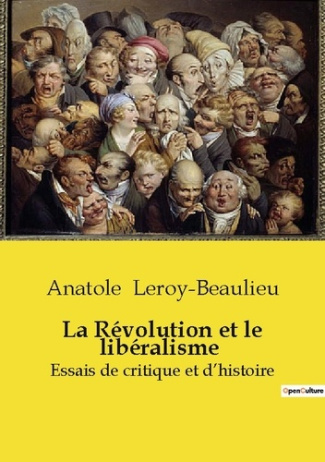 La Révolution et le libéralisme. Essais de critique et d'histoire