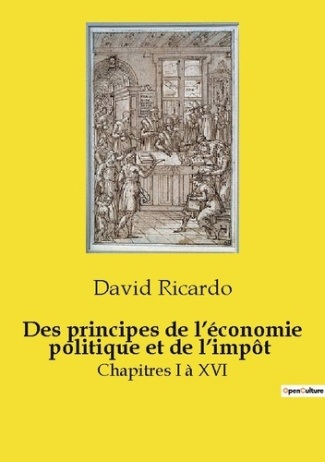 Des principes de l'économie politique et de l'impôt. Chapitres I à XVI