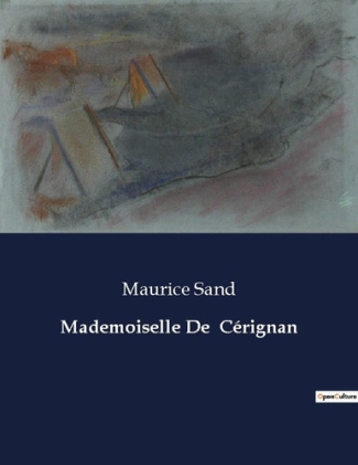 Mademoiselle De Cérignan. Une oeuvre du fils de George Sand