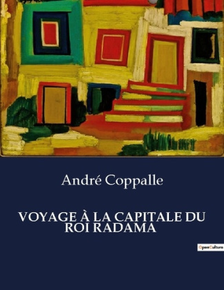 VOYAGE À LA CAPITALE DU ROI RADAMA. Un récit d'André Coppalle