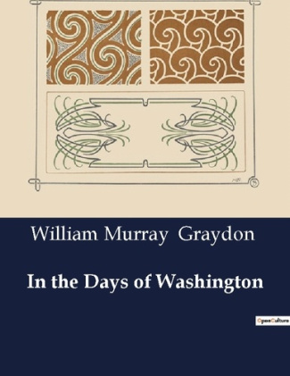 IN THE DAYS OF WASHINGTON