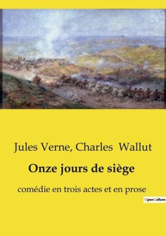 Onze jours de siège. Une comédie de quiproquos et de révélations