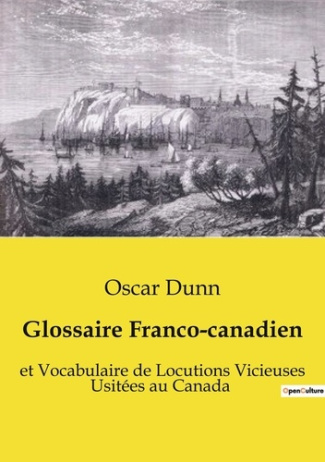 Glossaire Franco-canadien. Exploration linguistique du français canadien: entre tradition et transit