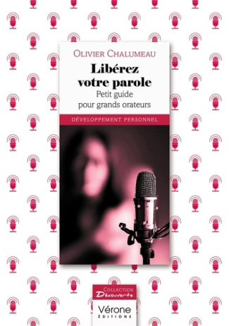 Libérez votre parole. Petit guide pour grands orateurs