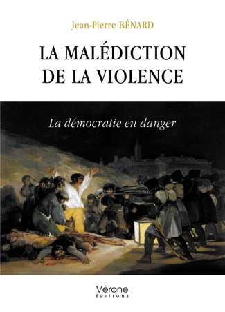 La malédiction de la violence. La démocratie en danger
