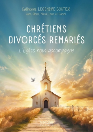 CHRETIENS - DIVORCES REMARIES - L'EGLISE NOUS ACCOMPAGNE