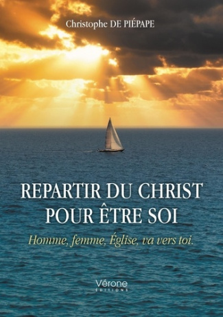 Repartir du Christ pour être soi. Homme, femme, Église, va vers toi.