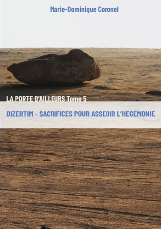 Dizertim - Sacrifices pour asseoir l'hégémonie. La Porte d'ailleurs - Tome 5
