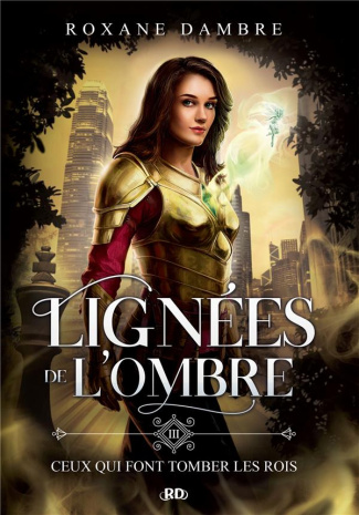Lignées de l'ombre Tome 3 : Ceux qui font tomber les rois