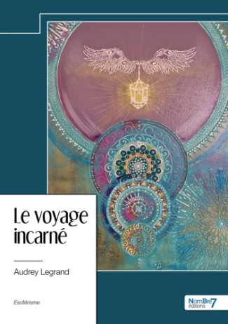 Le voyage incarné. L’initiation par l’évolution de l’âme