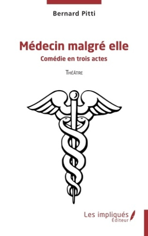Médecin malgré elle. Comédie en trois actes