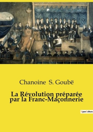 La révolution préparée par la Franc-Maçonnerie