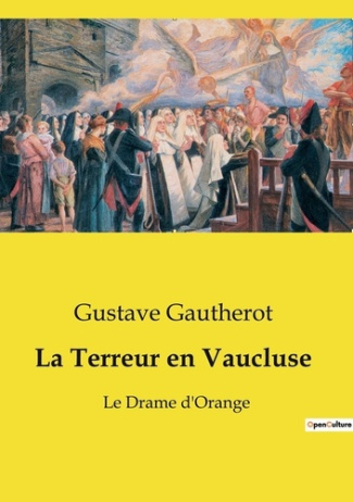 La Terreur en Vaucluse. Le Drame d'Orange