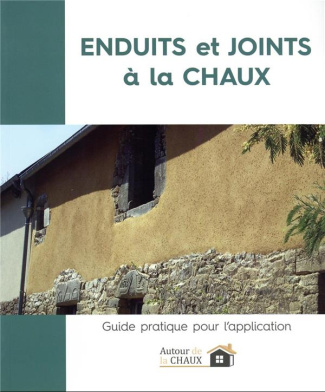 Enduits et joints à la chaux. Guide pratique pour l'application