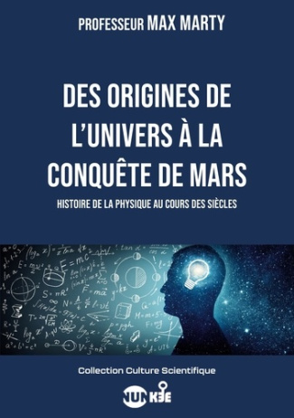 Des origines de l'univers à la conquête de Mars. Histoire de la physique au cours des siècles