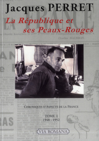 Chroniques d'Aspects de la France. Tome 1, La République et ses Peaux-Rouges (1948-1952)