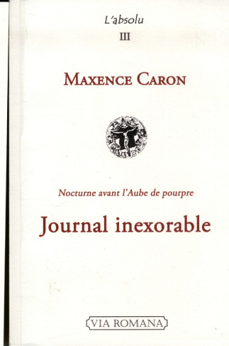 Journal inexorable. Nocturne avant l'Aube de pourpre (Eté 2004 - Eté 2005)