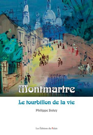 Montmartre. Le tourbillon de la vie