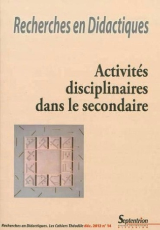 Recherches en Didactiques N° 14, décembre 2012 : Activités disciplinaires dans les secondaire