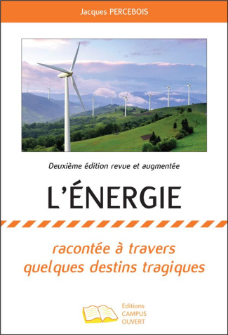 L'énergie. Racontée à travers quelques destins tragiques - Deuxième édition revue et augmentée