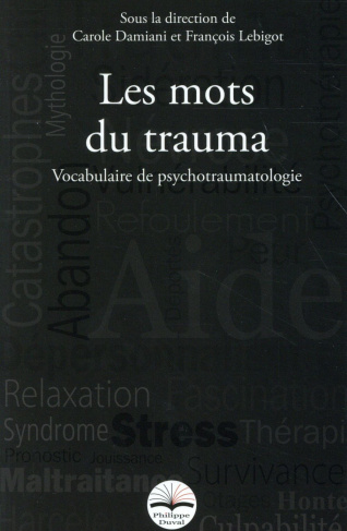 Les mots du trauma. Vocabulaire de psychotraumatologie