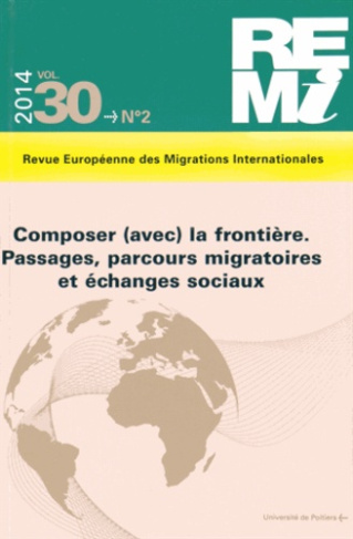 Revue européenne des migrations internationales Volume 30 N° 2/2014 : Composer (avec) la frontière.