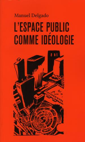 L'espace public comme idéologie