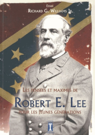 LES PENSEES ET MAXIMES DE ROBERT E. LEE POUR LES JEUNES GENERATIONS