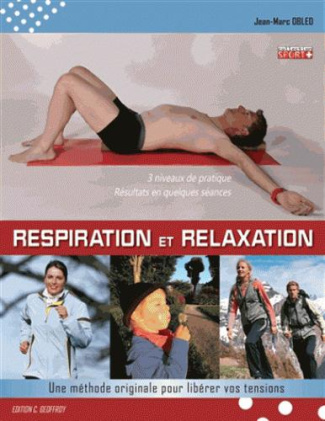 Respiration et relaxation. Une méthode originale pour libérer vos tensions