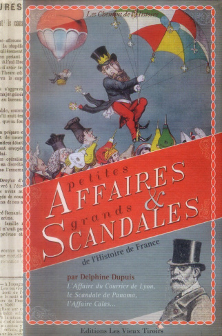 Petites affaires et grands scandales de l'histoire de France