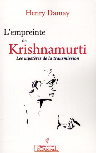L'empreinte de Krishnamurti. Les mystères de la transmission