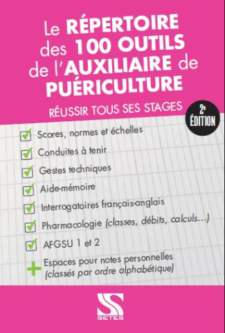 Le répertoire des 101 outils de l'auxiliaire de puériculture. 2e édition