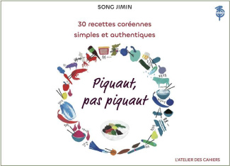 Piquant, pas piquant. 30 recettes coréennes simples et authentiques