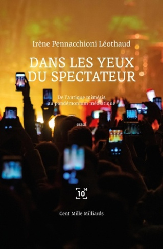 Dans les yeux du spectateur. De l'antique mimésis au pandémonium médiatique
