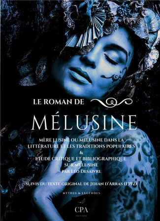 Le roman de Mélusine. Mère Lusine ou Mélusine dans la littérature et les traditions populaires & étu