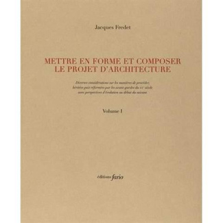 Mettre en forme et composer le projet d'architecture. Volumes 1 et 2