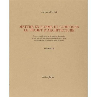 Mettre en forme et composer le projet d'architecture. Volumes 3 et 4