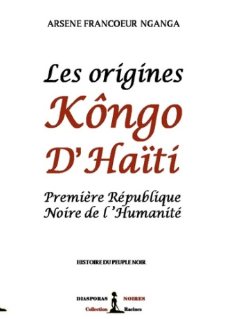 Les origines Kôngo d'Haiti. Première République Noire de l'Humanité